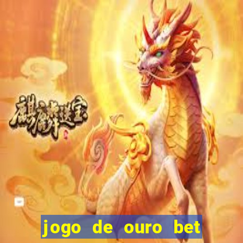 jogo de ouro bet codigo promocional